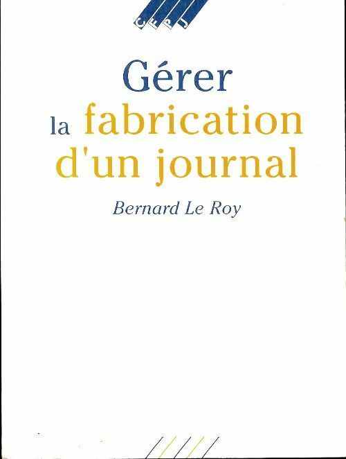 Livrenpoche : Gérer la fabrication d'un journal - Bernard Le Roy - Livre