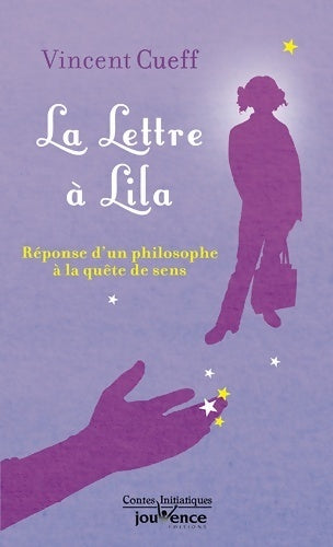 La lettre à Lila : Réponse d'un philosophe à la quête de sens - Vincent Cueff - Livre