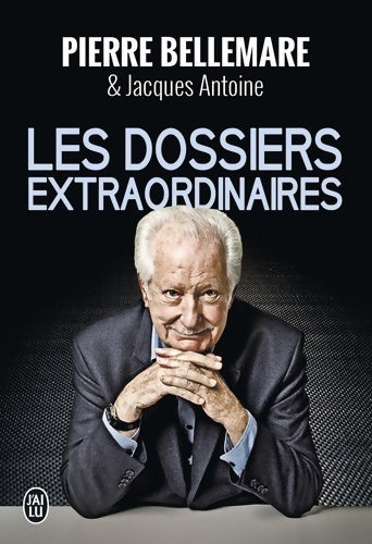 Livrenpoche : Les dossiers extraordinaires : L'intégrale - Pierre Bellemare - Livre