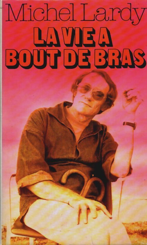 Livrenpoche : La vie à bout de bras - Michel Lardy - Livre