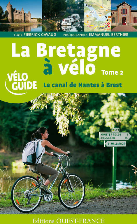 Livrenpoche : La Bretagne à vélo Tome II : Le canal de Nantes à Brest - Pierrick Gavaud - Livre