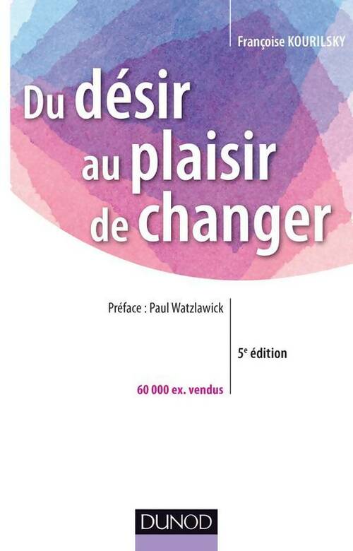 Du désir au plaisir de changer - Françoise Kourilsky - Livre