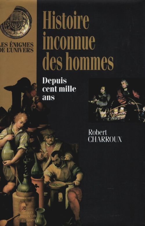 Livrenpoche : Histoire inconnue des hommes depuis cent mille ans - Robert Charroux - Livre
