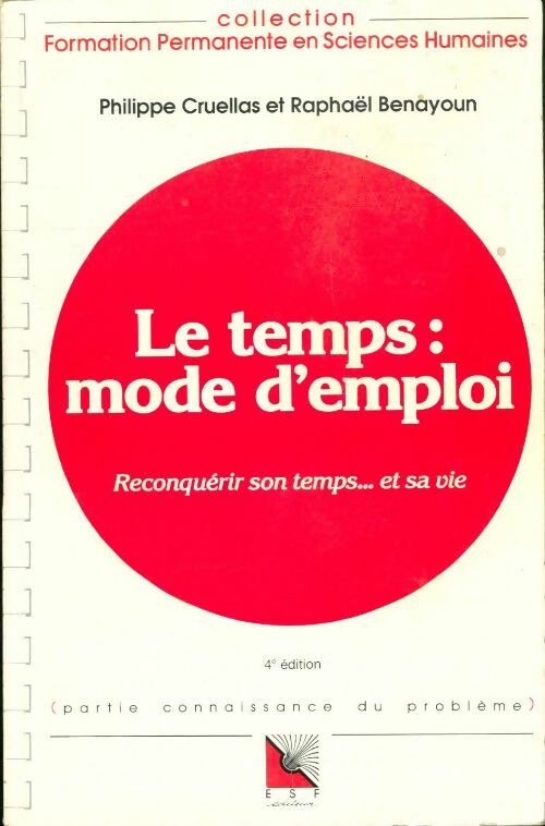 Livrenpoche : Le temps, mode d'emploi. Reconquérir son temps et sa vie - Philippe Cruellas - Livre