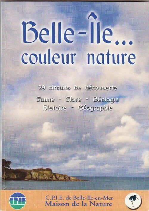 Livrenpoche : Belle-Île couleur nature. 29 circuits de découverte faune flore géologie histoire géographie - Collectif - Livre