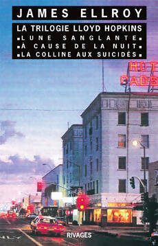 Livrenpoche : La trilogie Lloyd Hopkins : Lune sanglante / À cause de la nuit / La colline aux suicidés - James Ellroy - Livre