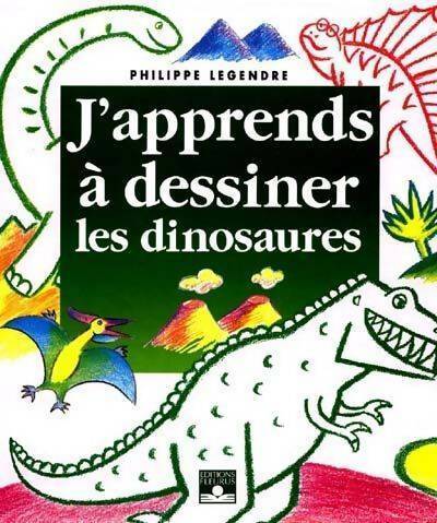Livrenpoche : J'apprends à dessiner les dinosaures - Philippe Legre - Livre