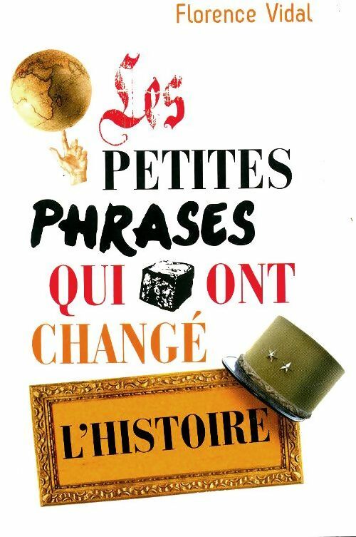 Livrenpoche : Les petites phrases qui ont changé l'histoire - Florence Vidal - Livre