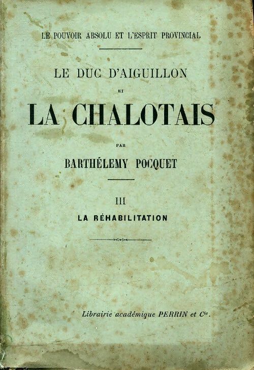 Le duc d'Aiguillon et la Chalotais Tome III : La réhabilitation - Barthélémy Pocquet -  Perrin poches divers - Livre