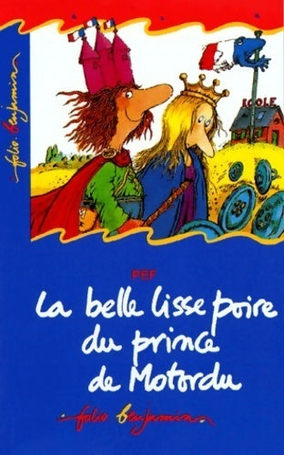 Livrenpoche : La belle lisse poire du prince Motordu - Pef - Livre
