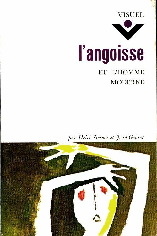 Livrenpoche : L'angoisse et l'homme moderne - Heiri Steiner - Livre