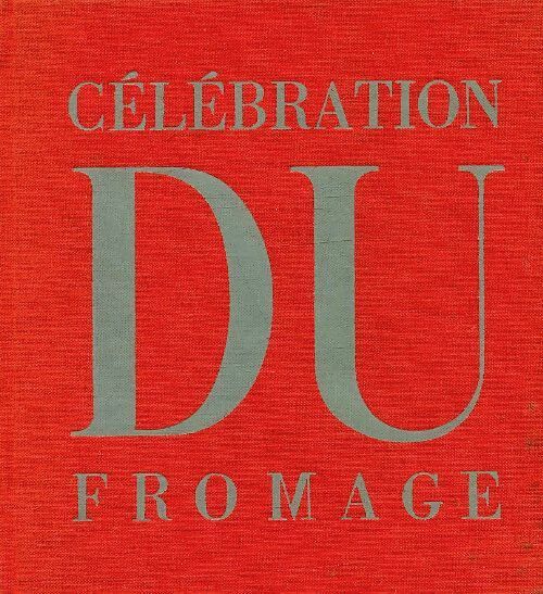 Livrenpoche : Célébration du fromage - Maurice Lelong - Livre