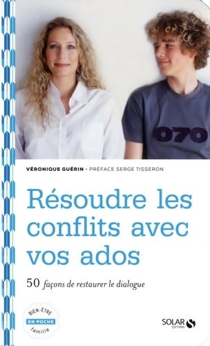 Livrenpoche : Résoudre les conflits avec vos ados - Véronique Guérin - Livre