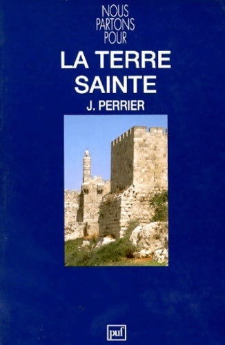 Livrenpoche : La terre sainte : Montée à Jérusalem - Jacques Perrier - Livre