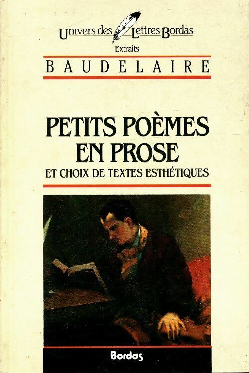 Petits poèmes en prose et choix de textes esthétiques - Charles Baudelaire -  Univers des Lettres - Livre