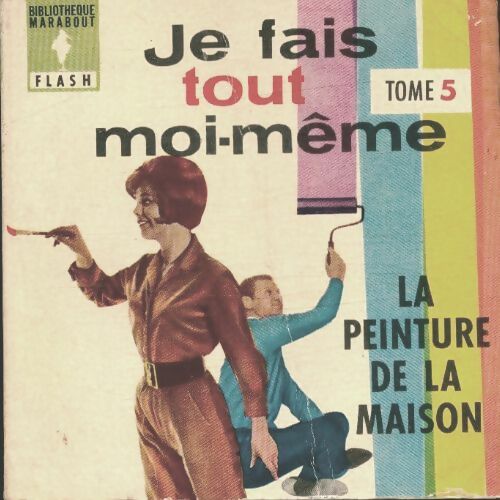 Livrenpoche : Je fais tout moi-même Tome V : La peinture de la maison - Francis Genette - Livre