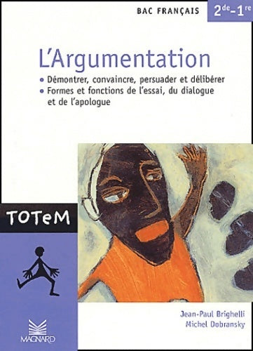 Livrenpoche : L'argumentation bac français Seconde - 1re - Jean-Paul Brighelli - Livre