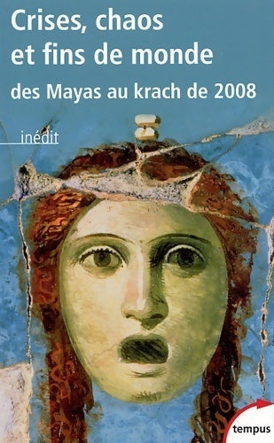 Crises, chaos et fins de monde. Des Mayas au krach de 2008 - Collectif - Livre