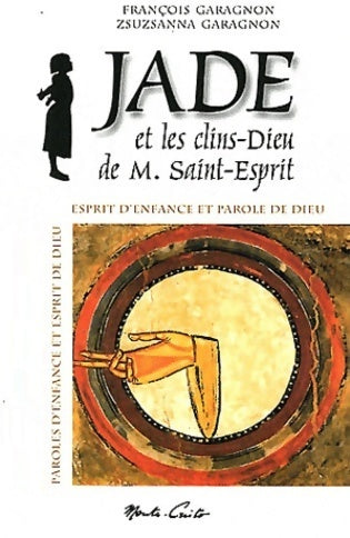 Livrenpoche : Jade et les clins-Dieu de m. Saint-Esprit - François Garagnon - Livre