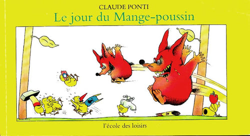 Le jour du mange-poussin - Claude Ponti - Livre