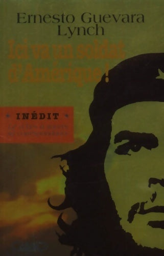 Livrenpoche : Ici va un soldat d'Amérique - Che Ernesto Guevara - Livre