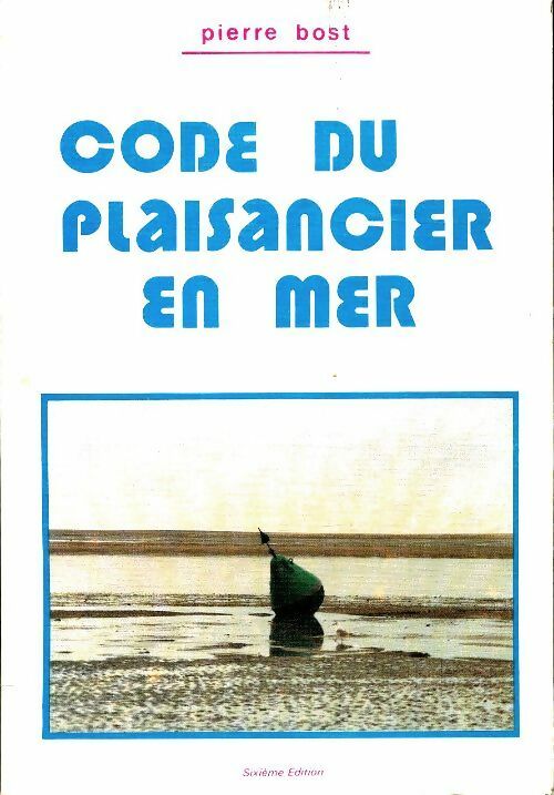 Livrenpoche : Code du plaisancier en mer - Pierre Bost - Livre