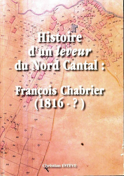 Livrenpoche : Histoire d'un leveur du nord Cantal : François Chabrier  - Christian Estève - Livre