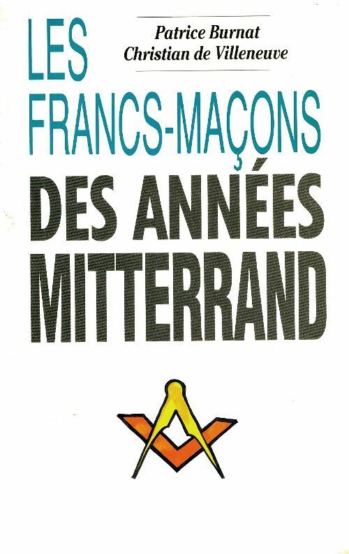 Livrenpoche : Les francs-maçons des années Mitterrand - Patrice Burnat - Livre