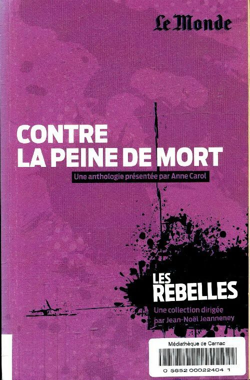 Contre la peine de mort - Anne Carol -  Les rebelles - Livre