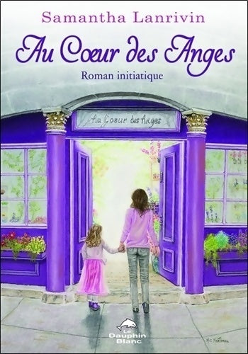 Livrenpoche : Au coeur des anges - Samantha Lanrivin - Livre