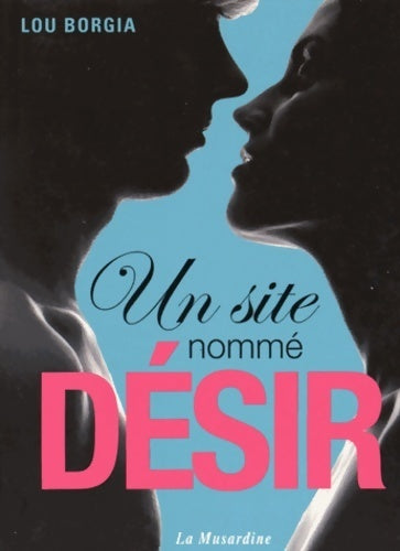 Livrenpoche : Un site nommé désir - Lou Borgia - Livre