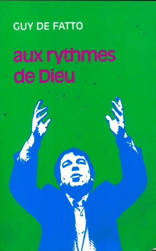 Livrenpoche : Aux rythmes de Dieu - Guy De Fatto - Livre