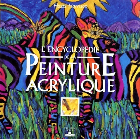 Livrenpoche : L'encyclopédie de la peinture acrylique - Hazel Harrison - Livre