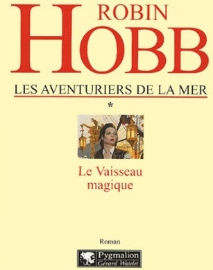 Livrenpoche : Les aventuriers de la mer Tome I : Le vaisseau magique - Robin Hobb - Livre