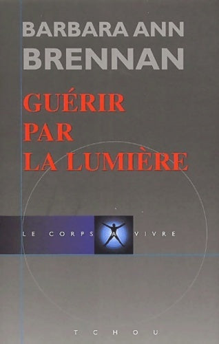 Livrenpoche : Guérir par la lumière - Barbara Ann Brennan - Livre
