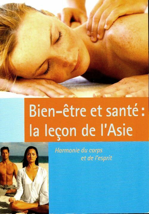 Livrenpoche : Bien-être et santé : La leçon de l'Asie - Collectif - Livre