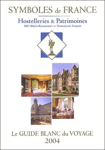 Livrenpoche : Le guide blanc du voyage : Hostelleries & patrimoines 2004 - Collectif - Livre