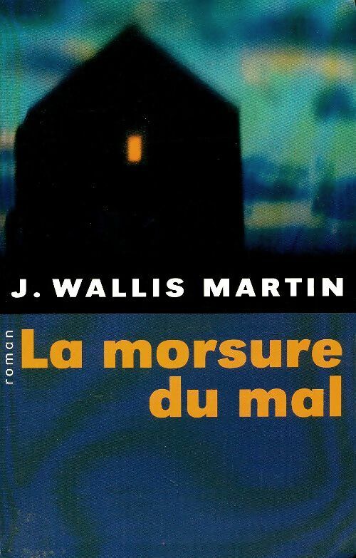 Livrenpoche : La morsure du mal - Wallis Martin - Livre