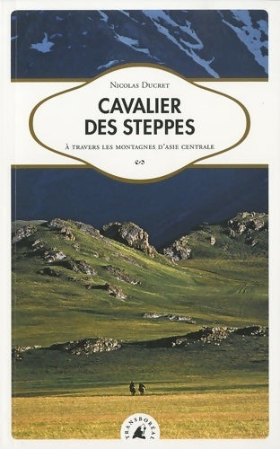 Livrenpoche : Cavalier des steppes. À travers les montagnes d'Asie centrale - Nicolas Ducret - Livre