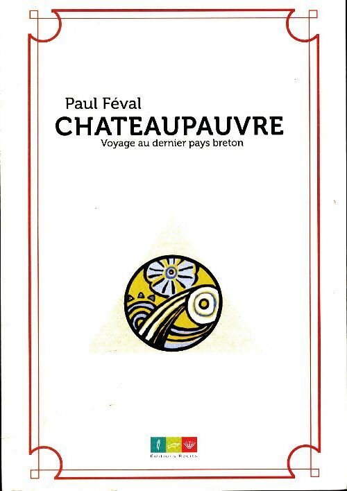 Livrenpoche : Chateaupauvre. Voyage au dernier pays breton - Paul Féval - Livre