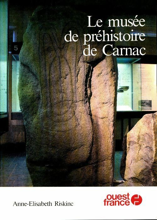 Livrenpoche : Le musée de la préhistoire de Carnac - Anne-Elisabeth Riskine, Riskine Et Riskine - Livre