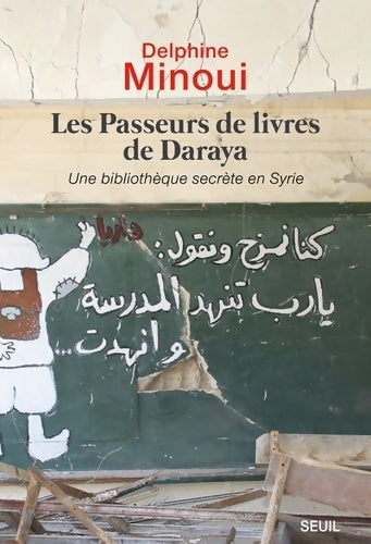 Livrenpoche : Les passeurs de livres de Daraya  - Delphine Minoui - Livre