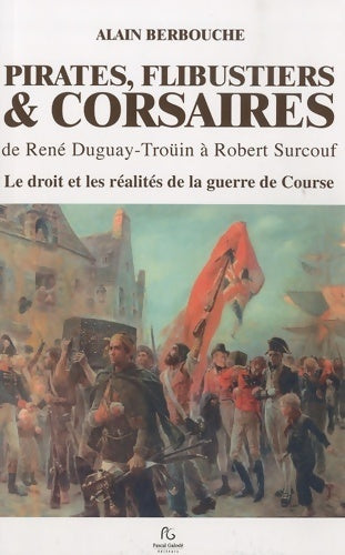 Livrenpoche : Pirates, flibustiers & corsaires de Duguay-Trouin à Surcouf - Alain Berbouche - Livre