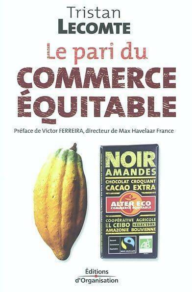 Livrenpoche : Le pari du commerce équitable. Mondialisation et développement durable - Tristan Lecomte - Livre
