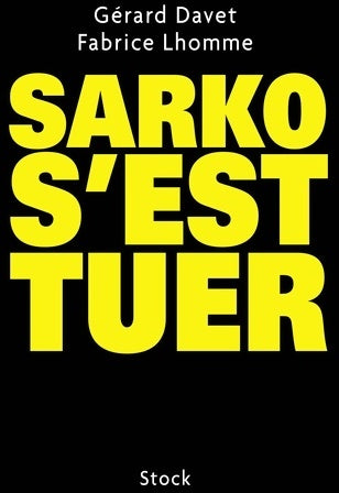 Livrenpoche : Sarko s'est tuer - Fabrice Lhomme, Gérard Davet - Livre