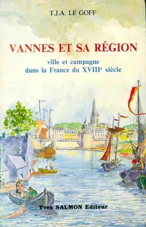 Livrenpoche : Vannes et sa région. Ville et campagne dans la France du XVIIIe siècle - T-J-A Le Goff - Livre