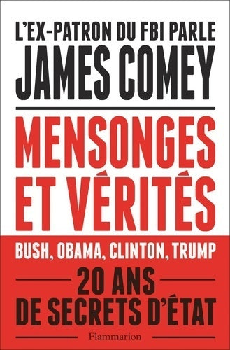 Mensonges et vérités. 20 ans de secrets d'Etat - James Comey -  Flammarion GF - Livre