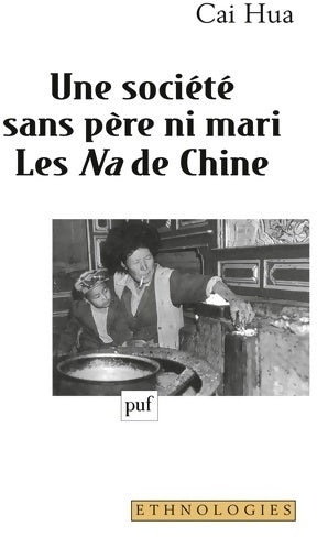 Une société sans père ni mari. Les Na de chine - Cai Hua - Livre
