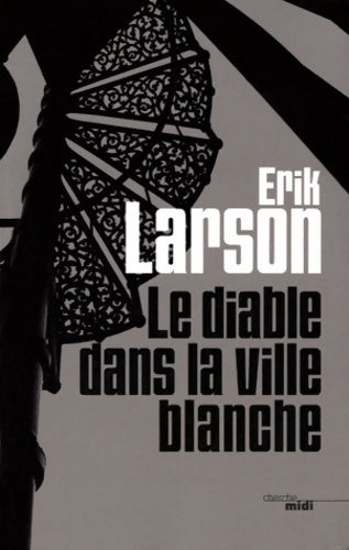 Livrenpoche : Le diable dans la ville blanche - Eric W. Larson - Livre