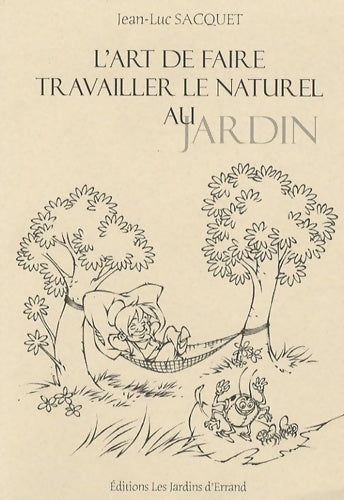 Livrenpoche : L'art de faire travailler le naturel au jardin - Jean-Luc Sacquet - Livre